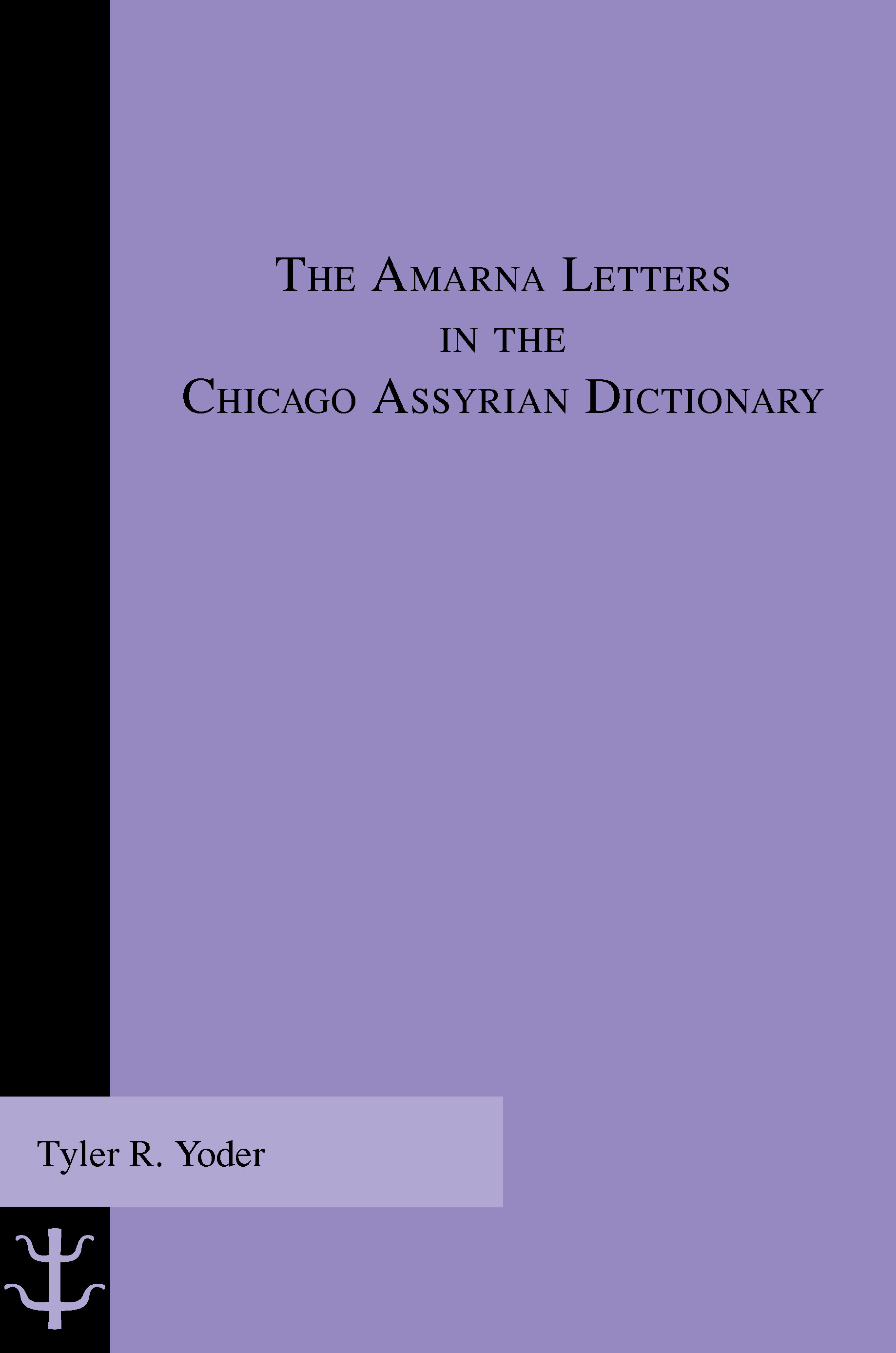 Cover for The Amarna Letters in the Chicago Assyrian Dictionary