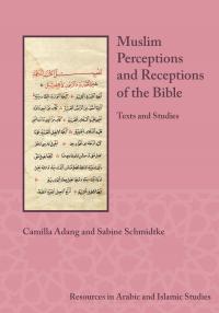 Cover for Muslim Perceptions and Receptions of the Bible: Texts and Studies