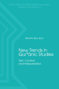 Cover for New Trends in Qurâ€™anic Studies: Text, Context, and Interpretation